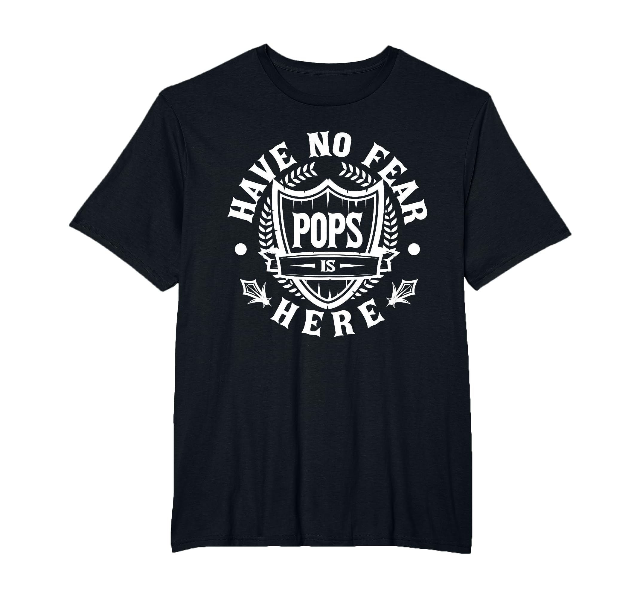 Have No Fear Pops Is Here T-Shirt - Casual Everyday Wear Men Women - T-Shirt, Sweatshirt, Hoodie