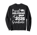 Proud Girlfriend Class 2026 Graduate Sweatshirt - Unique Graphic Men Women - T-Shirt, Sweatshirt, Hoodie