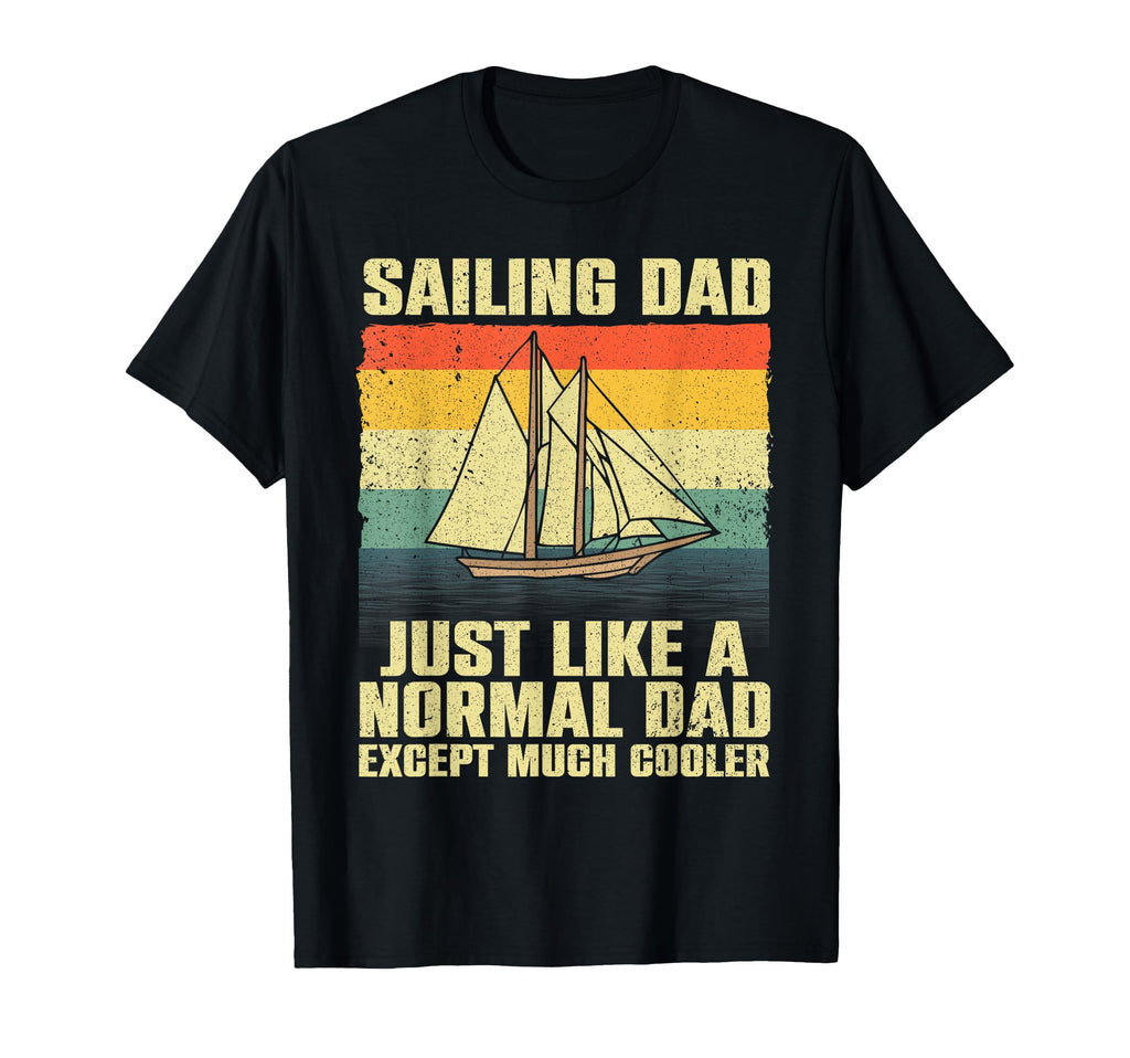 Funny Sailing Art Dad Sailing Sailor Sail T-Shirt - Unique Graphic Unisex - T-Shirt, Sweatshirt, Hoodie