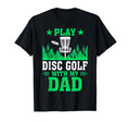 Play Disc Golf My Dad T-Shirt - Fun Novelty Design Men Women - T-Shirt, Sweatshirt, Hoodie