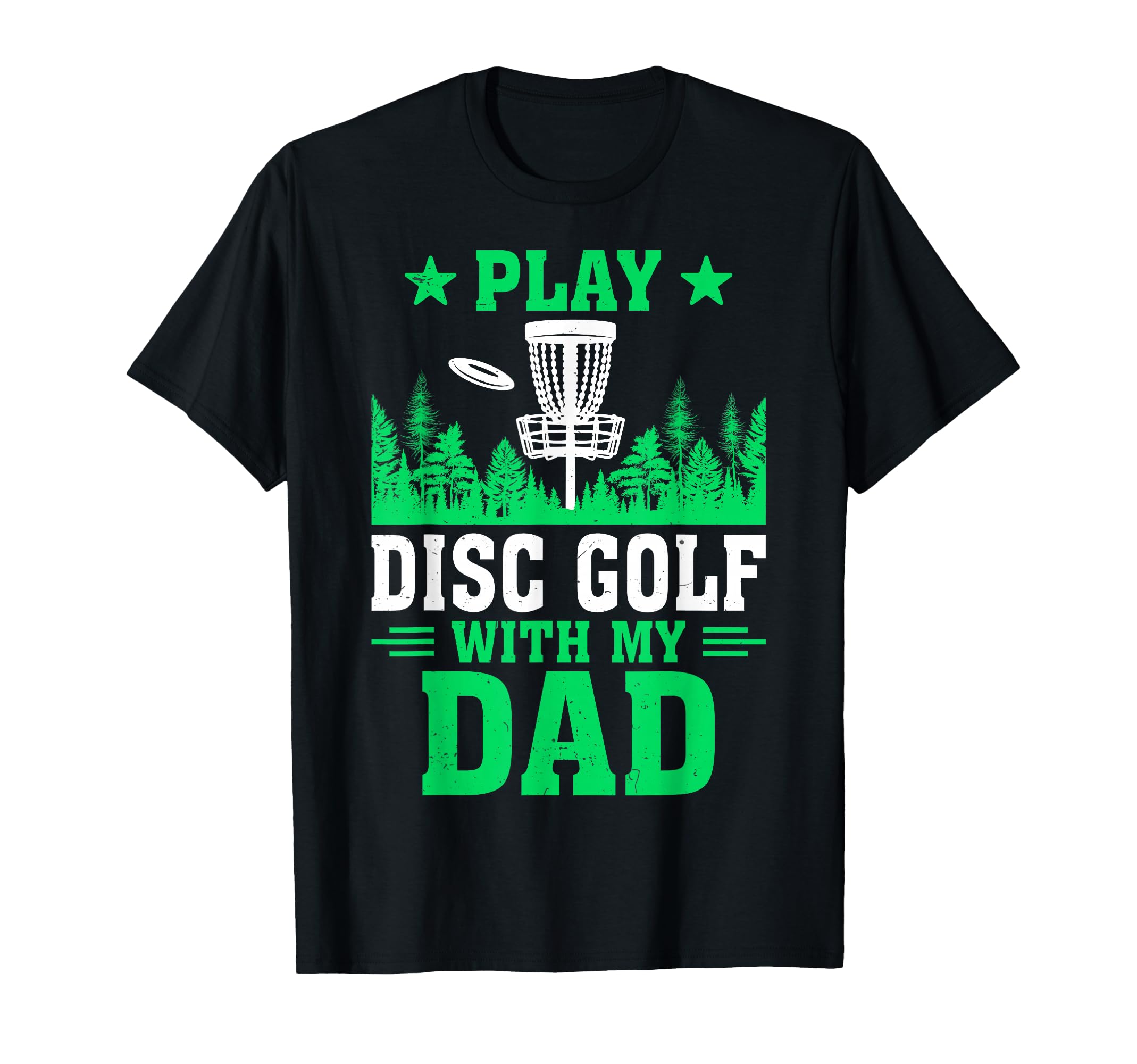 Play Disc Golf My Dad T-Shirt - Fun Novelty Design Men Women - T-Shirt, Sweatshirt, Hoodie