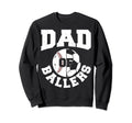 Dad Ballers Fathers Day Ball Papa Sweatshirt - Minimalist Print Men Women - T-Shirt, Sweatshirt, Hoodie