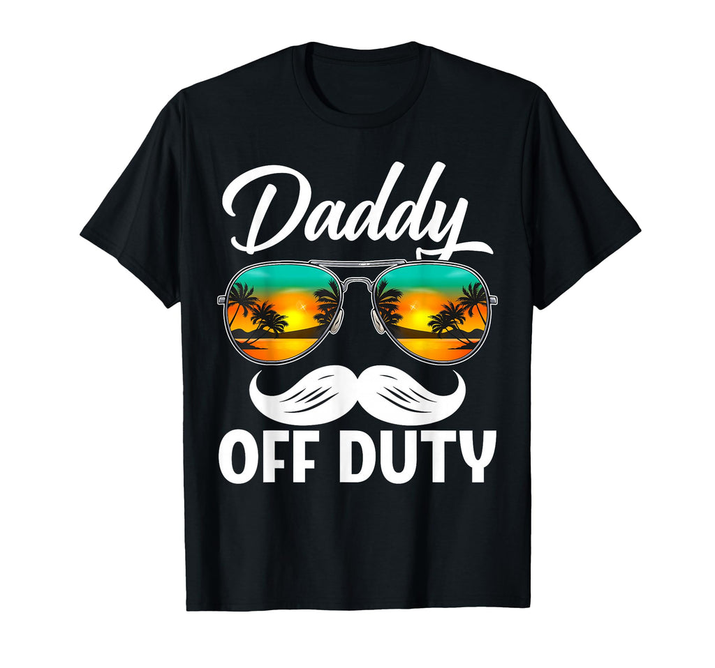 Daddy Off Duty Sunglasses Summer Fathers T-Shirt - Novelty Apparel Unisex - T-Shirt, Sweatshirt, Hoodie