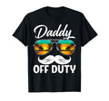 Daddy Off Duty Sunglasses Summer Fathers T-Shirt - Novelty Apparel Unisex - T-Shirt, Sweatshirt, Hoodie