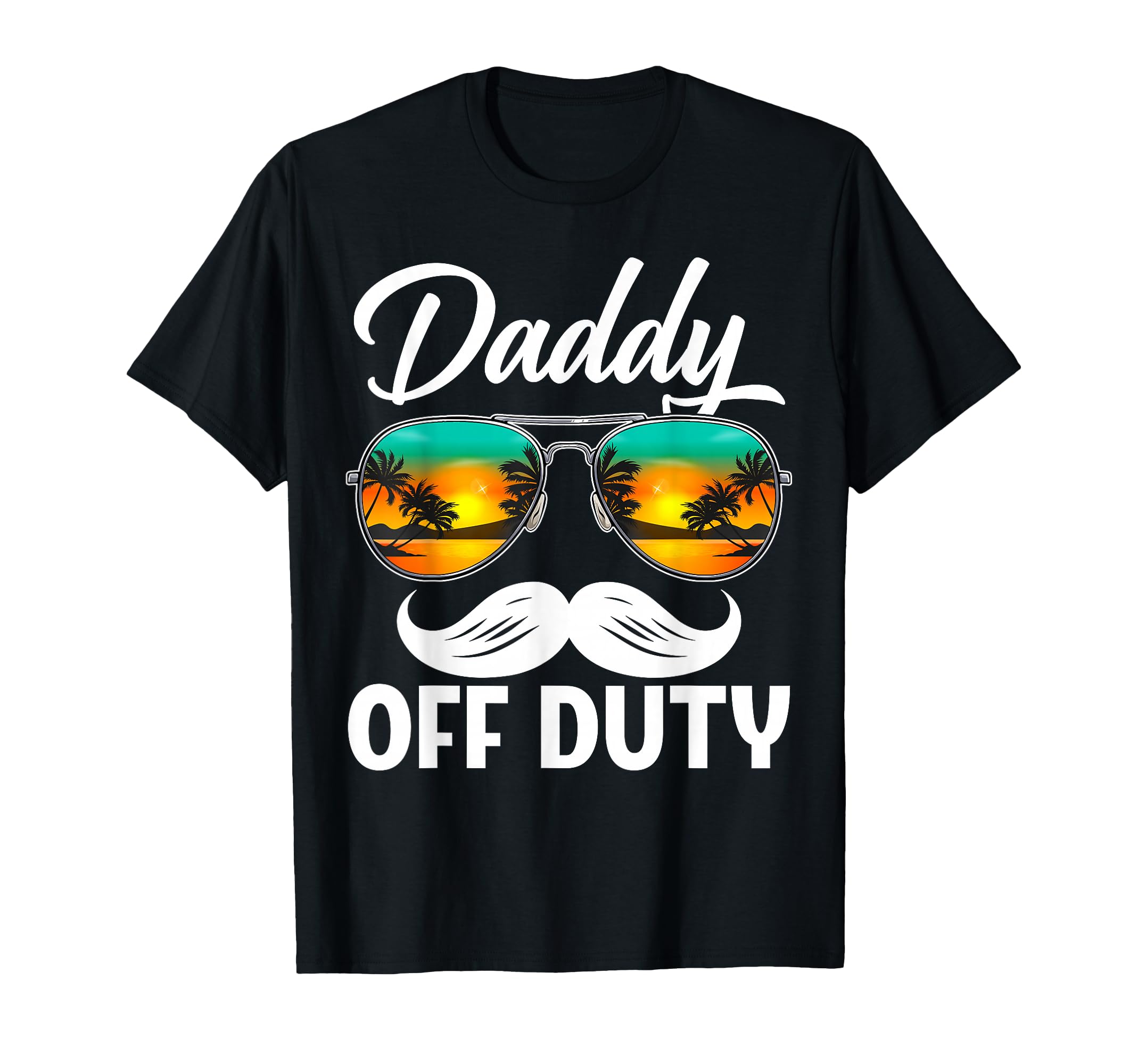 Daddy Off Duty Sunglasses Summer Fathers T-Shirt - Novelty Apparel Unisex - T-Shirt, Sweatshirt, Hoodie