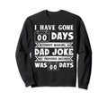 I Have Gone 0 Days Without Making Sweatshirt - Trendy Graphic for Adults - T-Shirt, Sweatshirt, Hoodie