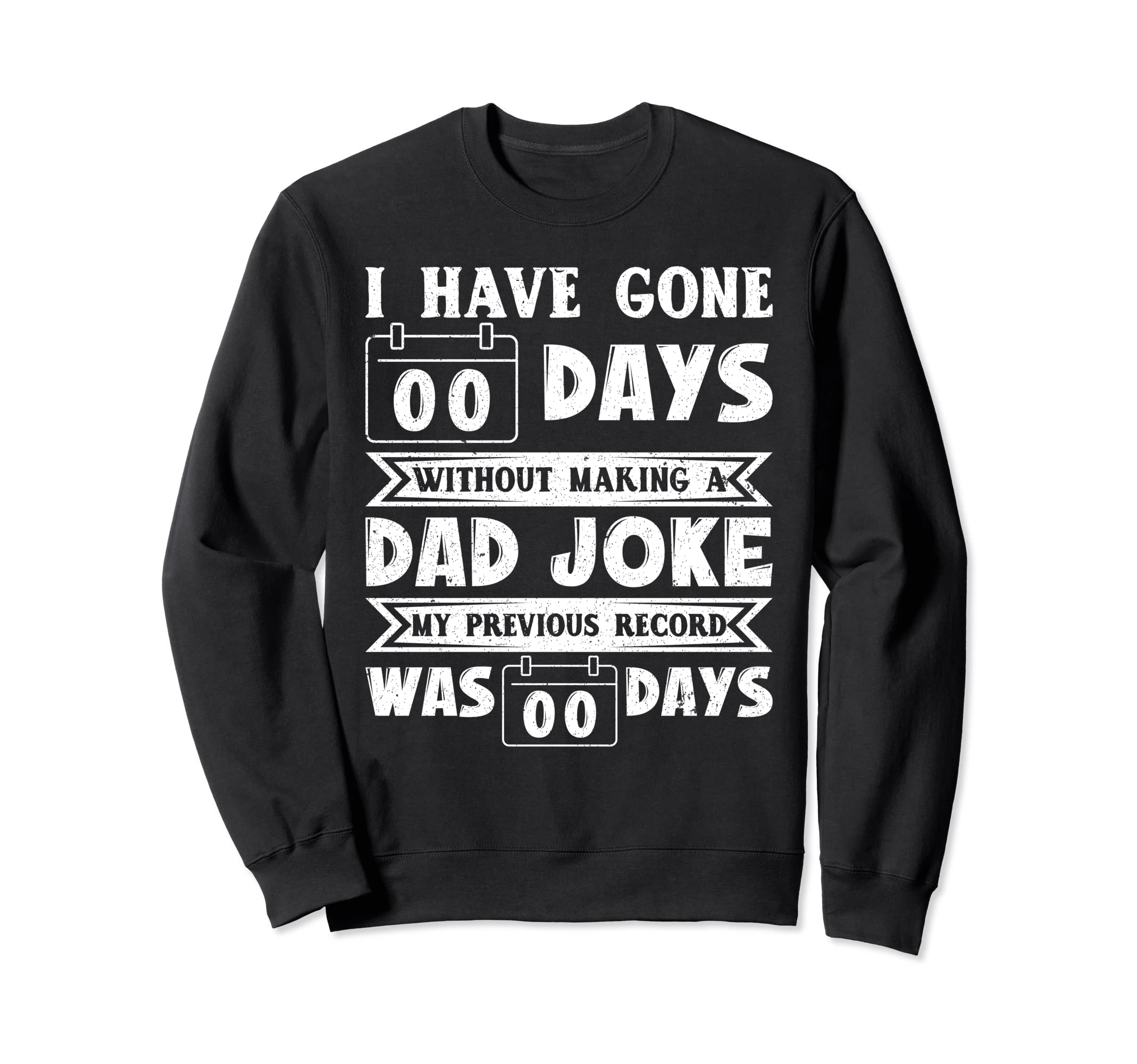 I Have Gone 0 Days Without Making Sweatshirt - Trendy Graphic for Adults - T-Shirt, Sweatshirt, Hoodie