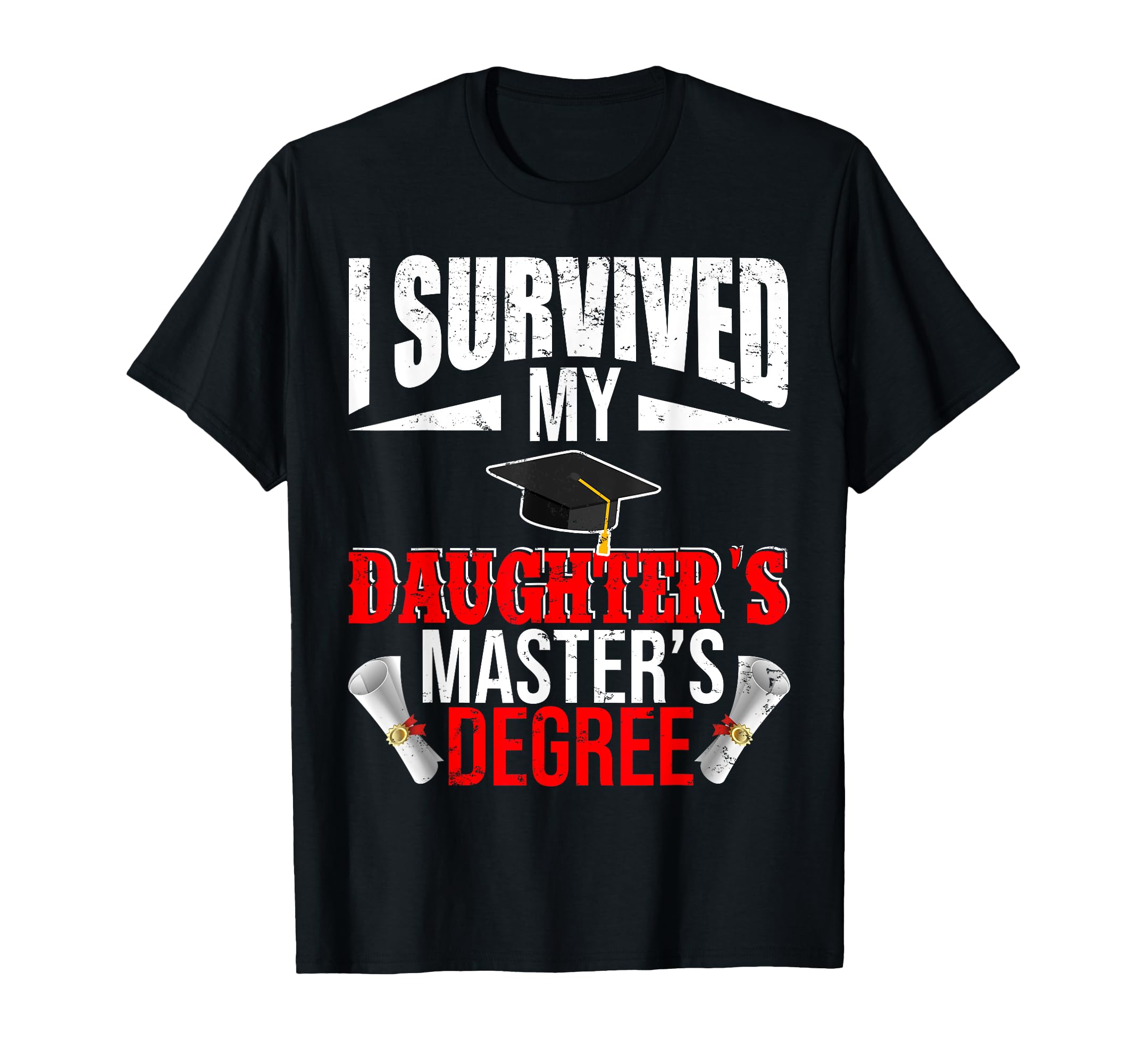 I Survived My Daughters Masters T-Shirt - Aesthetic Graphic Men Women - T-Shirt, Sweatshirt, Hoodie
