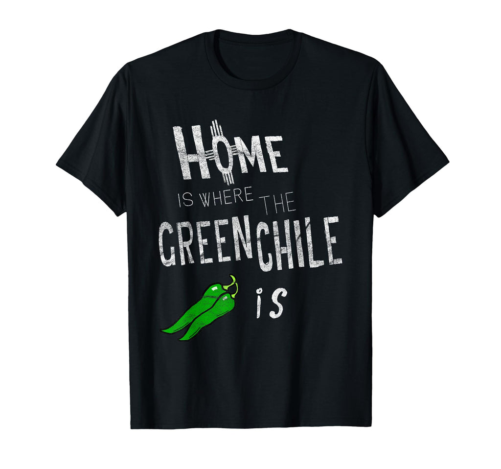 Home Is Where Green Chile Is New Mexico T-Shirt - Graphic Print Unisex - T-Shirt, Sweatshirt, Hoodie