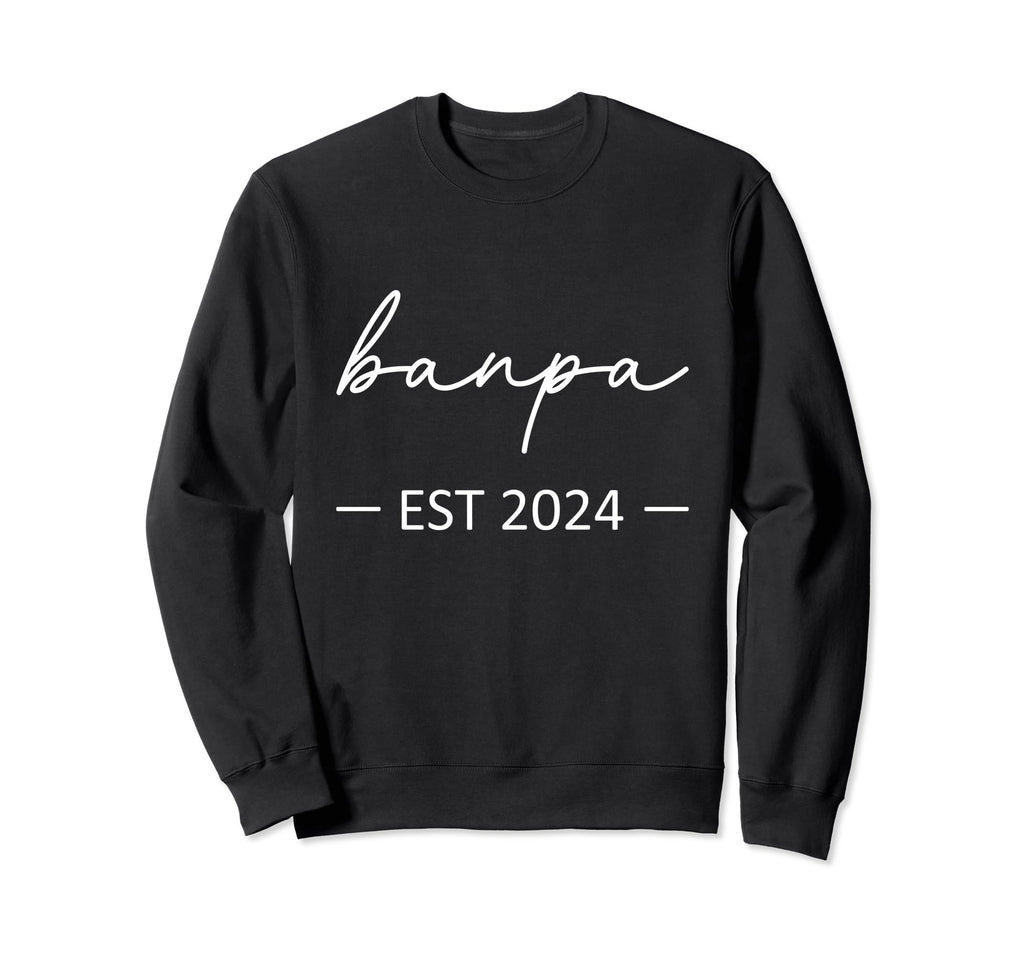 Banpa Est 2024 New Dad Dad Sweatshirt - Casual Everyday Wear Men Women - T-Shirt, Sweatshirt, Hoodie