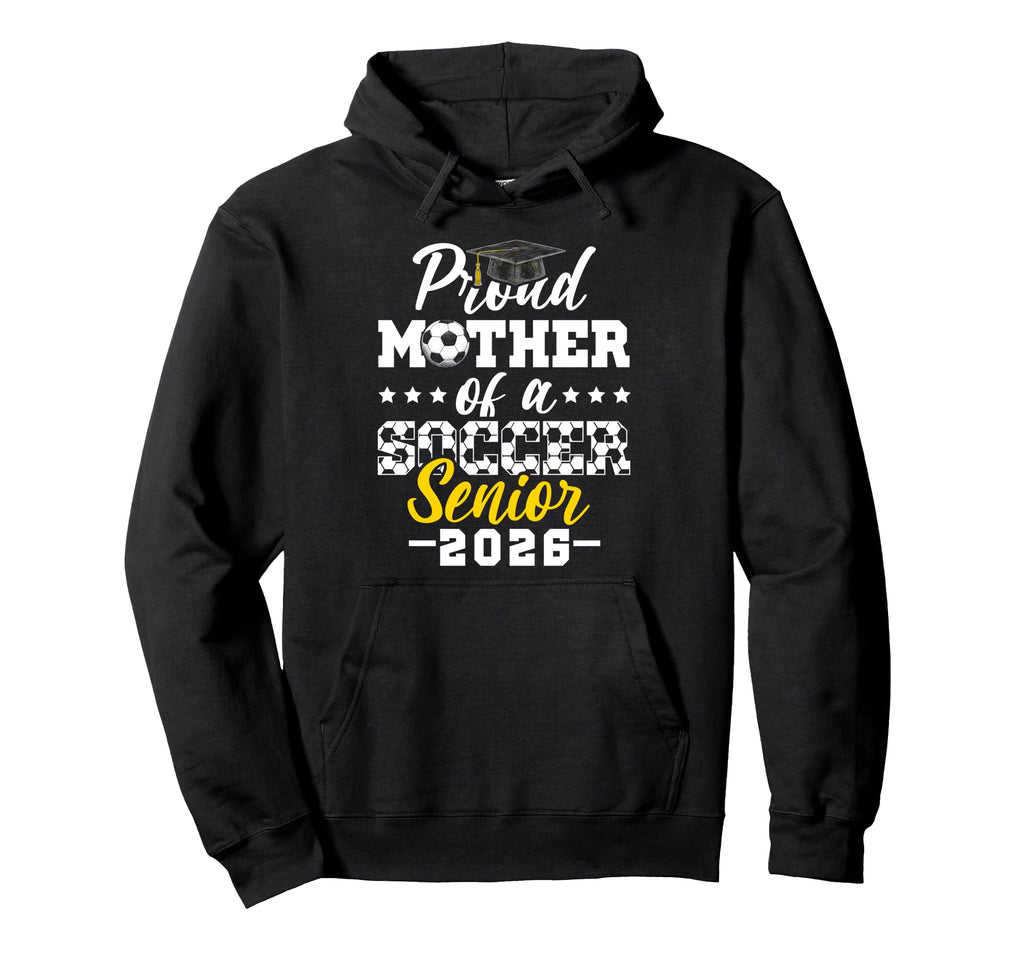 Proud Mother Soccer Senior 2026 Hoodie - Aesthetic Graphic Men Women - T-Shirt, Sweatshirt, Hoodie