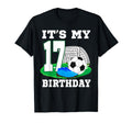 Its My 17 Year Old Birthday Soccer 17Th T-Shirt - Streetwear Style Unisex - T-Shirt, Sweatshirt, Hoodie