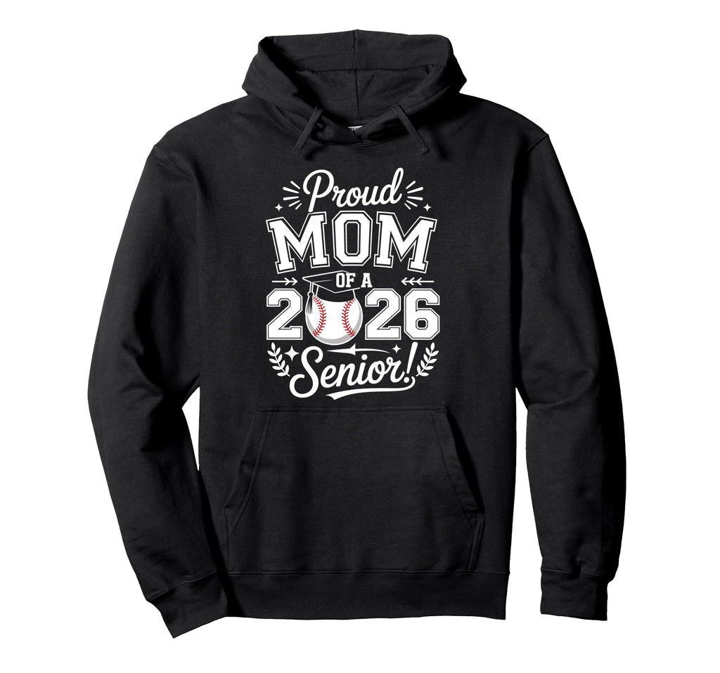 Proud Mom 2026 Senior Baseball Graduate Hoodie - Trendy Graphic Unisex - T-Shirt, Sweatshirt, Hoodie
