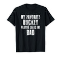 My Favorite Hockey Player Calls T-Shirt - Casual Everyday Wear for Adults - T-Shirt, Sweatshirt, Hoodie