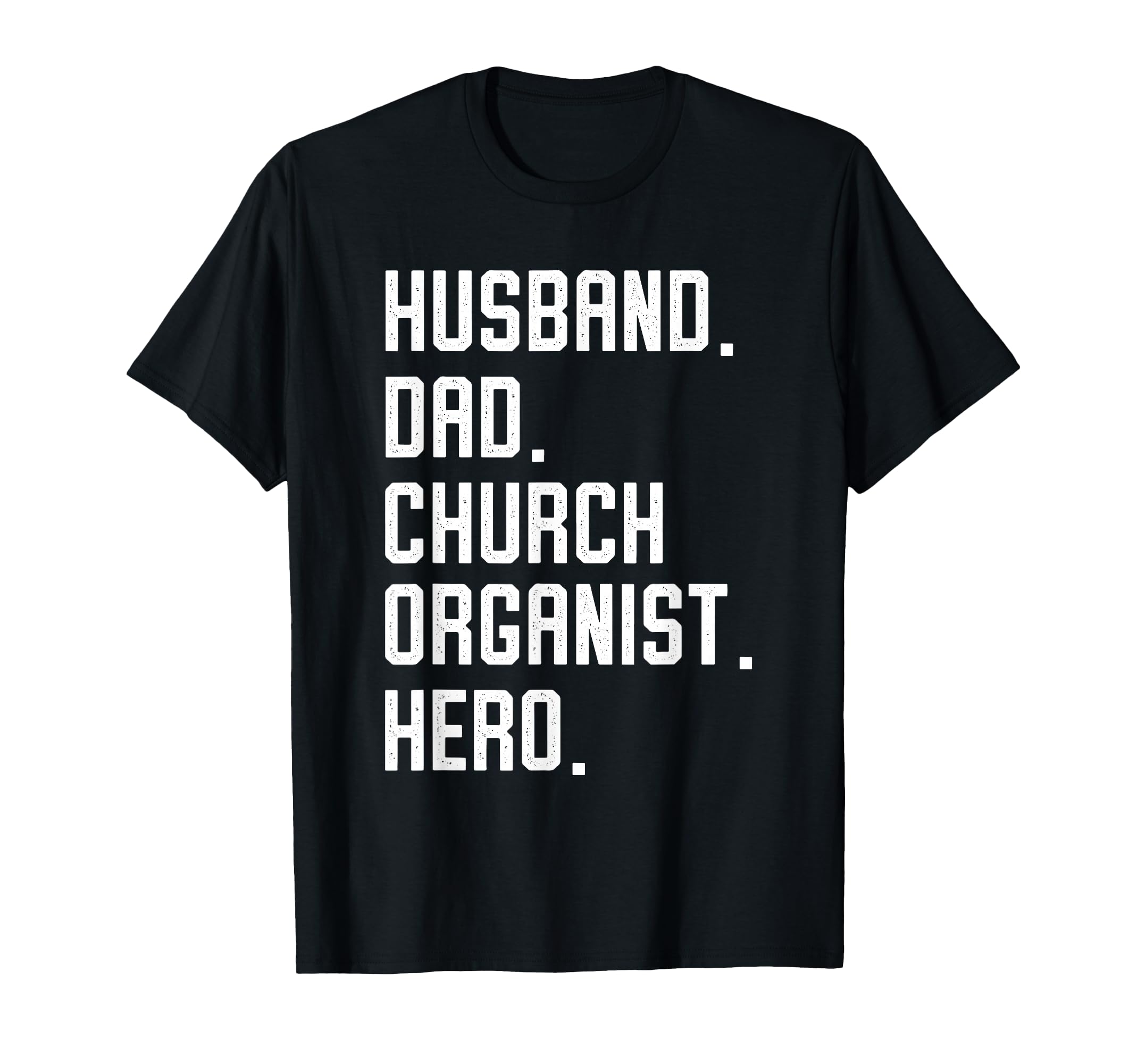 Church Organist Husband Dad Hero Pipe T-Shirt - Novelty Apparel Unisex - T-Shirt, Sweatshirt, Hoodie