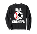 Ball Grandpa Funny Soccer Baseball Sweatshirt - Graphic Print for Adults - T-Shirt, Sweatshirt, Hoodie