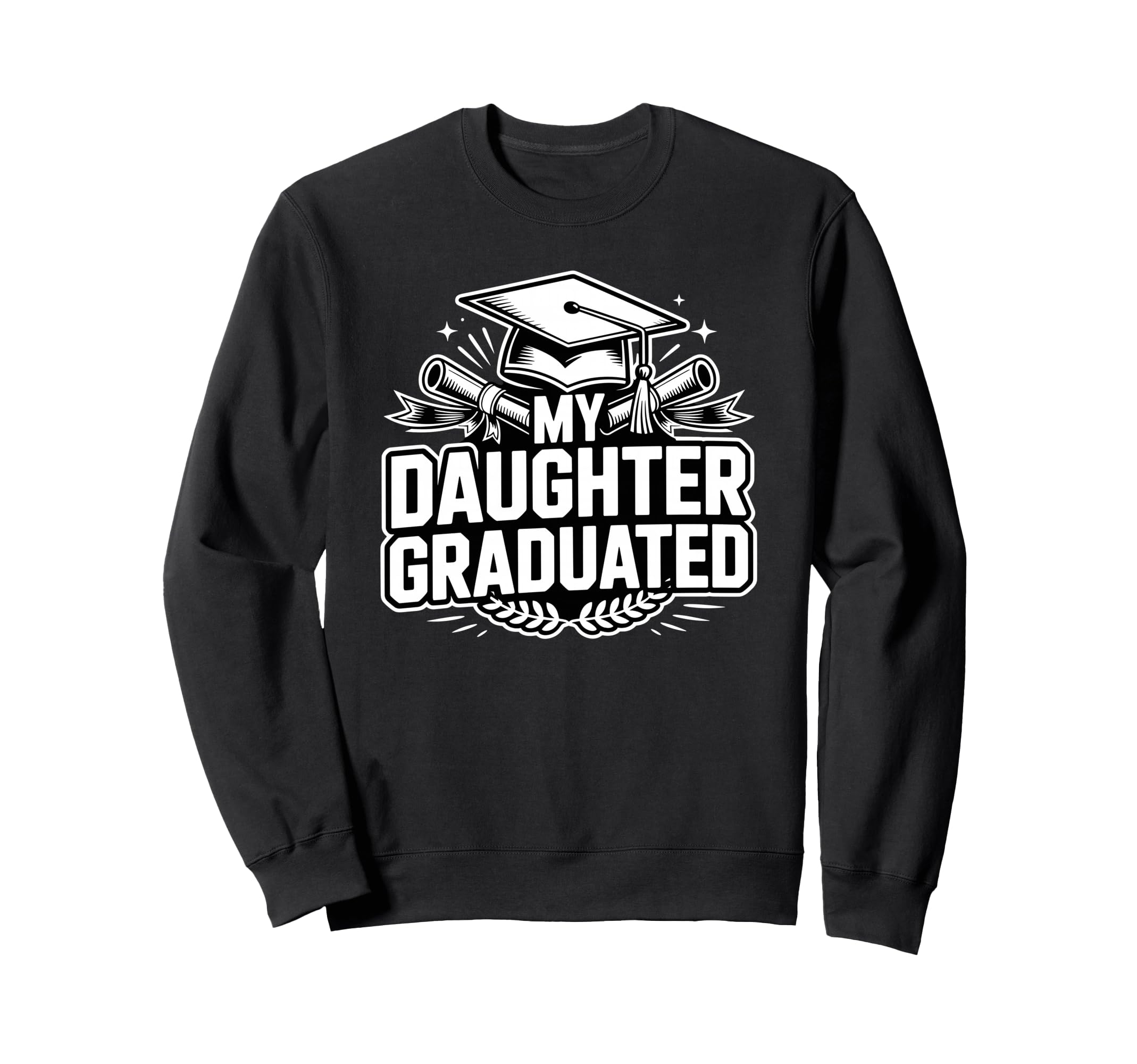 My Daughter Graduated Proud Mom Sweatshirt - Casual Everyday Wear Unisex - T-Shirt, Sweatshirt, Hoodie