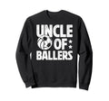 Uncle Ballers Proud Soccer Sweatshirt - Aesthetic Graphic Unisex - T-Shirt, Sweatshirt, Hoodie