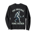 Original Fore Father Bigfoot Golfing Sweatshirt - Graphic Print Men Women - T-Shirt, Sweatshirt, Hoodie