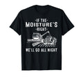 If Moistures Right Farmer Gift Funny T-Shirt - Streetwear Style for Adults - T-Shirt, Sweatshirt, Hoodie