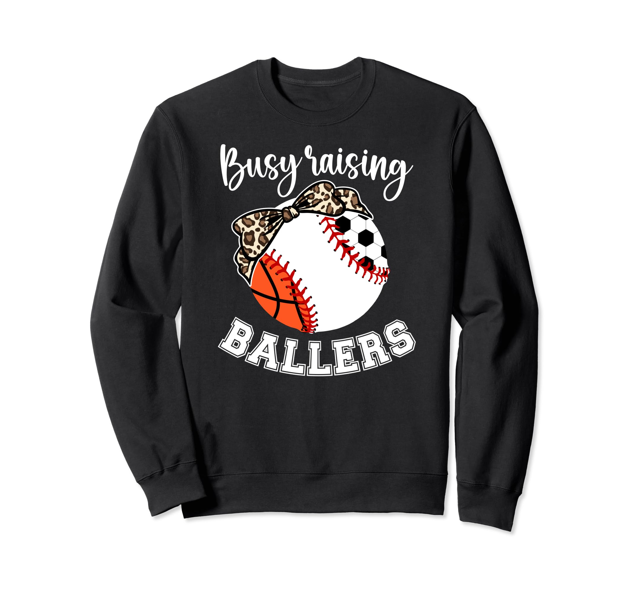 Busy Raising Ballers Sports Mom Sweatshirt - Unique Graphic Men Women - T-Shirt, Sweatshirt, Hoodie