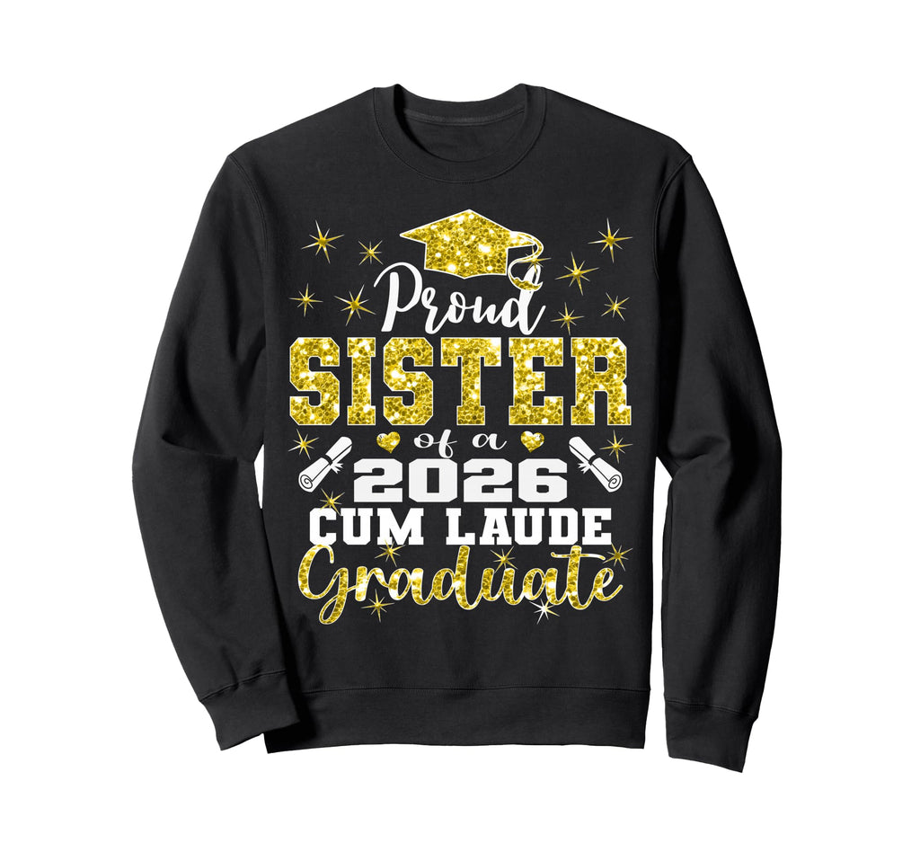 Proud Sister 2026 Cum Laude Sweatshirt - Casual Everyday Wear Unisex - T-Shirt, Sweatshirt, Hoodie