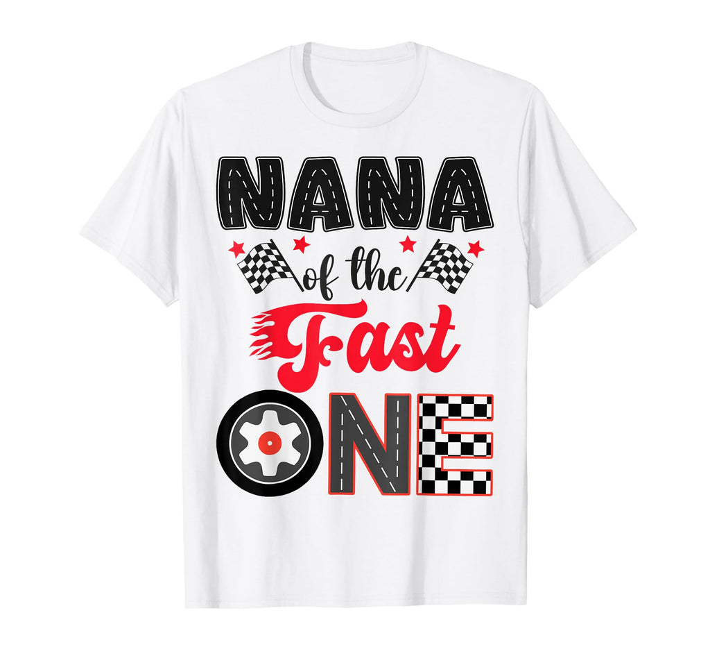 Nana Fast One Car Racing Dad 1St T-Shirt - Casual Everyday Wear for Adults - T-Shirt, Sweatshirt, Hoodie