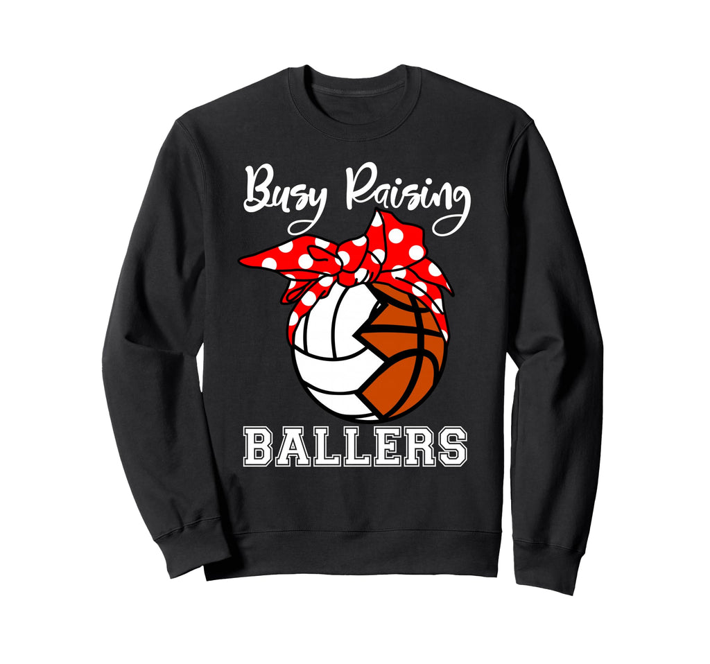 Busy Raising Ballers Funny Sweatshirt - Trendy Graphic Men Women - T-Shirt, Sweatshirt, Hoodie