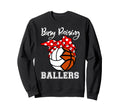 Busy Raising Ballers Funny Sweatshirt - Trendy Graphic Men Women - T-Shirt, Sweatshirt, Hoodie