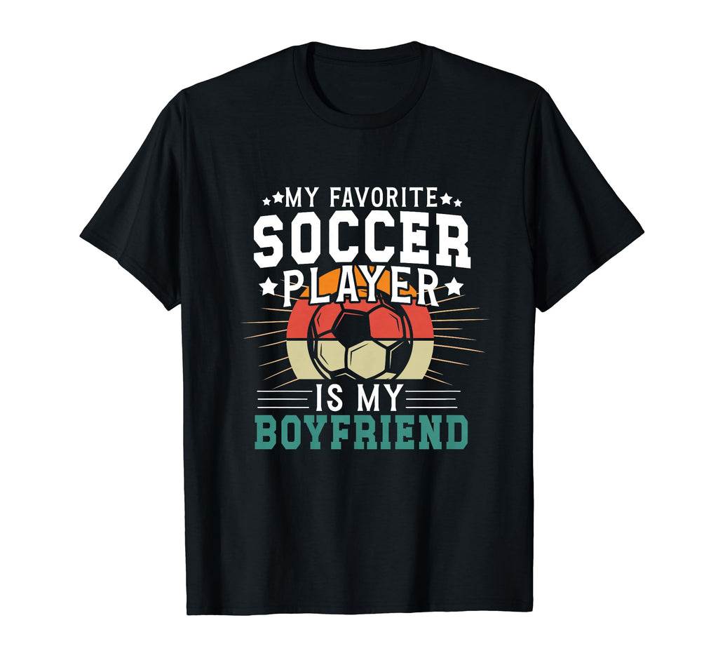 My Favorite Soccer Player T-Shirt - Fun Novelty Design for Adults - T-Shirt, Sweatshirt, Hoodie