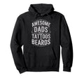 Awesome Dads Have Tattoos And Beards Hoodie - Trendy Graphic for Adults - T-Shirt, Sweatshirt, Hoodie