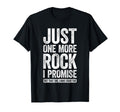 Just One More Rock I Promise Funny T-Shirt - Aesthetic Graphic for Adults - T-Shirt, Sweatshirt, Hoodie