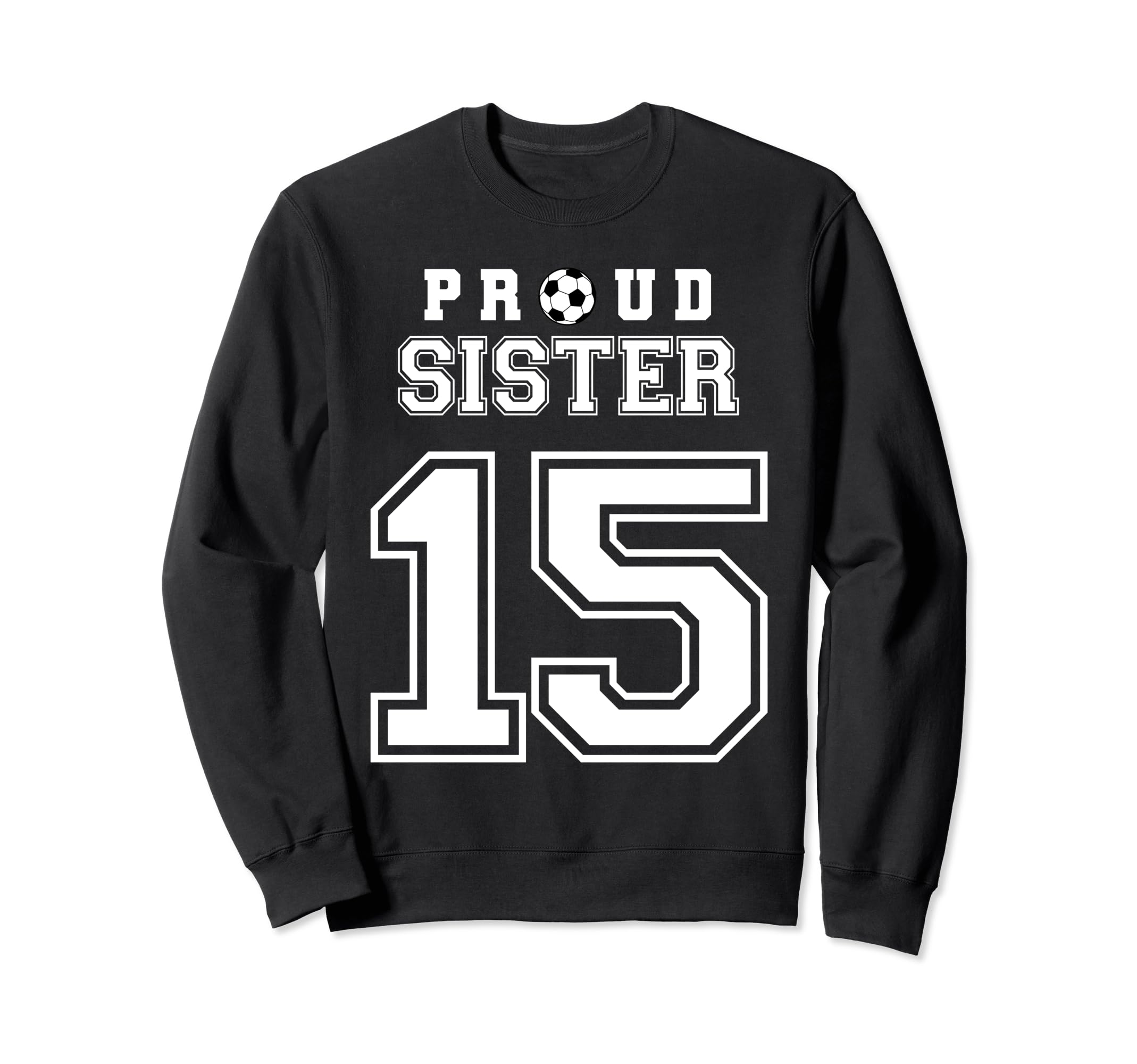 Number 15 Custom Proud Soccer Sweatshirt - Fun Novelty Design Men Women - T-Shirt, Sweatshirt, Hoodie