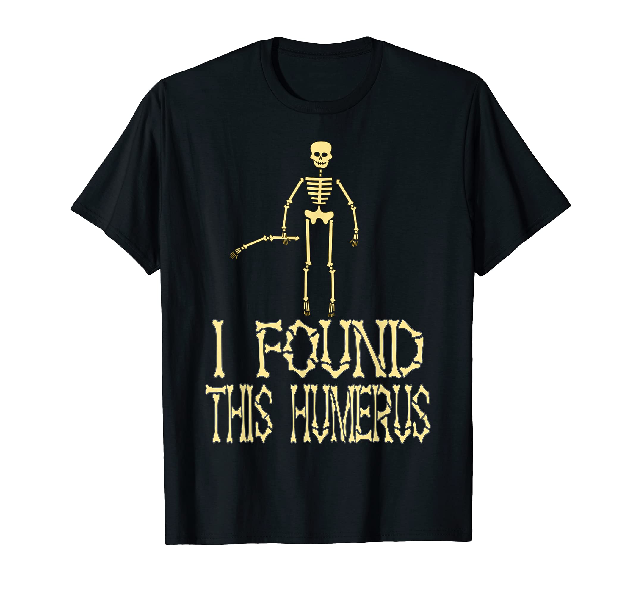 I Found This Humerus Halloween Dad T-Shirt - Casual Everyday Wear Unisex - T-Shirt, Sweatshirt, Hoodie