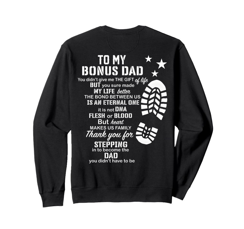 To My Bonus Dad You Made My Life Sweatshirt - Custom Art Print Men Women - T-Shirt, Sweatshirt, Hoodie