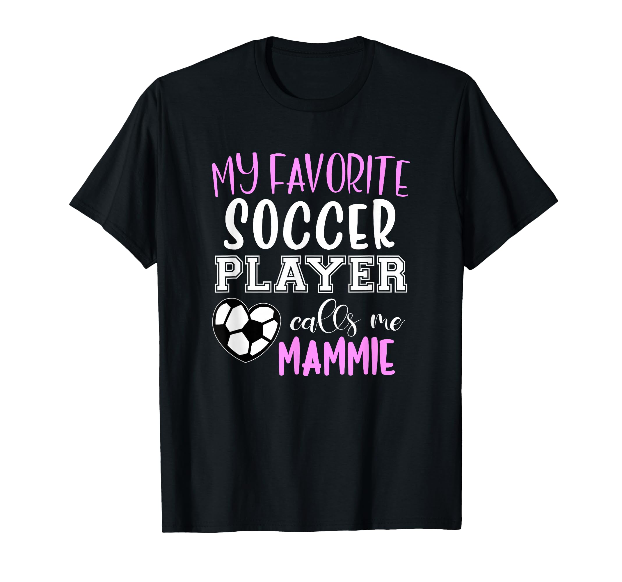 My Favorite Soccer Player Call Me Mammie T-Shirt - Graphic Print Unisex - T-Shirt, Sweatshirt, Hoodie