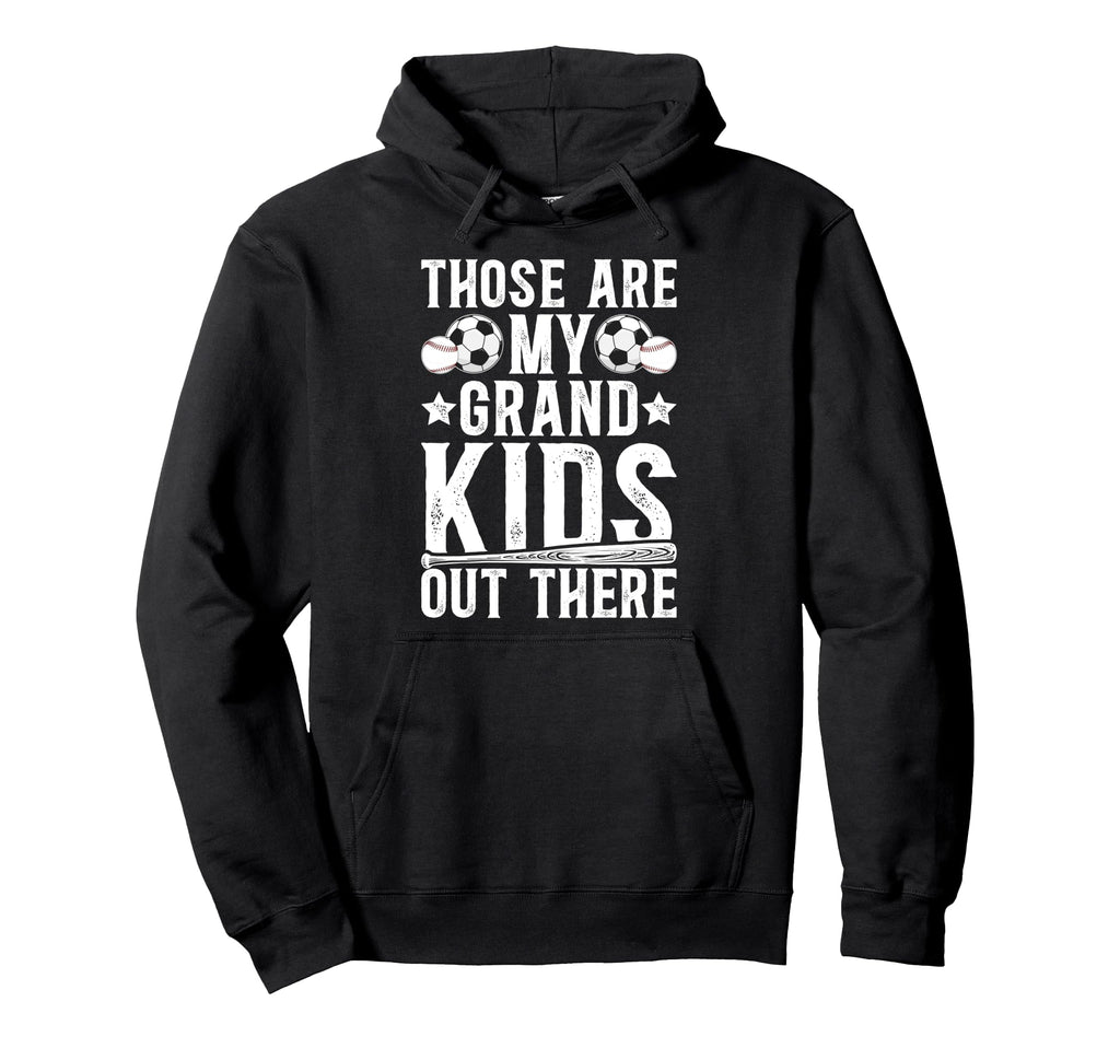 Those Are My Grandkids Baseball Soccer Hoodie - Fun Novelty Design Unisex - T-Shirt, Sweatshirt, Hoodie