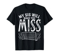 My Sis Will Make You Miss Soccer T-Shirt - Fun Novelty Design for Adults - T-Shirt, Sweatshirt, Hoodie
