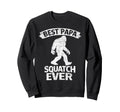 Bigfoot Dad Sasquatch Dad Best Sweatshirt - Casual Everyday Wear Unisex - T-Shirt, Sweatshirt, Hoodie
