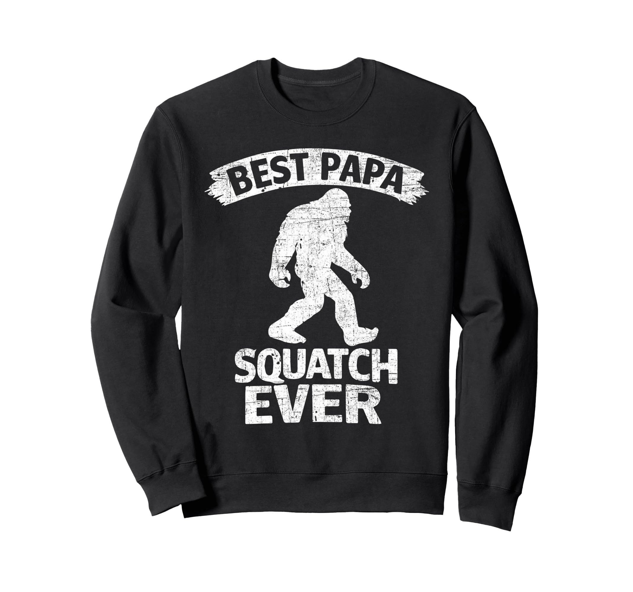 Bigfoot Dad Sasquatch Dad Best Sweatshirt - Casual Everyday Wear Unisex - T-Shirt, Sweatshirt, Hoodie