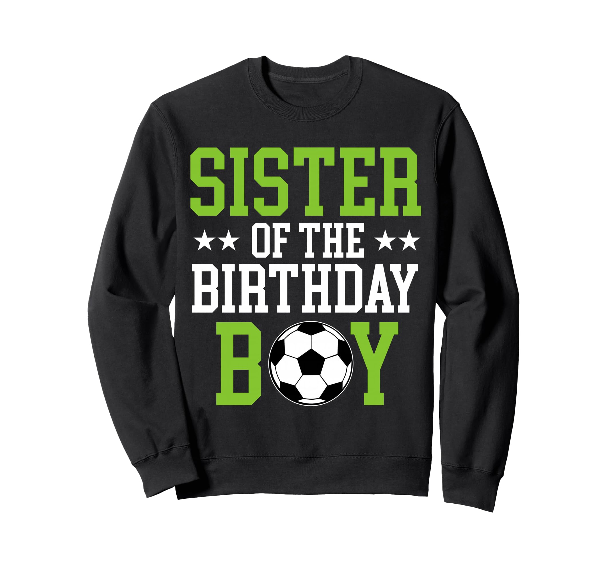 Sister Birthday Soccer Player Sweatshirt - Unique Graphic for Adults - T-Shirt, Sweatshirt, Hoodie