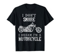I Dont Snore I Dream Im Motorcycle T-Shirt - Novelty Apparel for Adults - T-Shirt, Sweatshirt, Hoodie