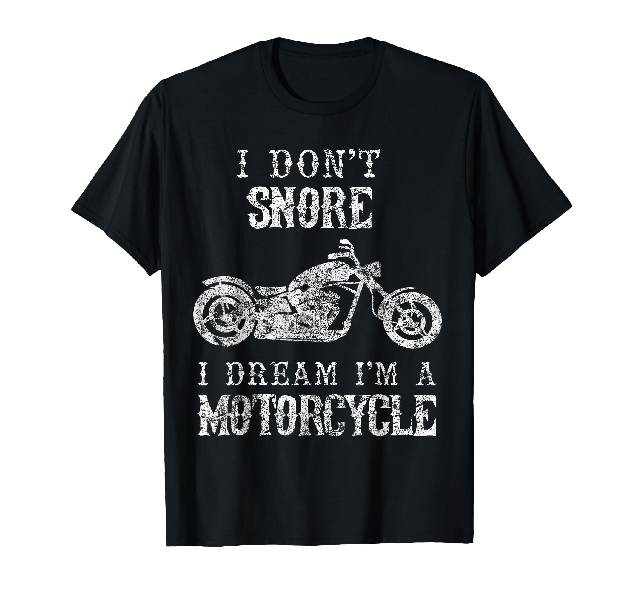 I Dont Snore I Dream Im Motorcycle T-Shirt - Novelty Apparel for Adults - T-Shirt, Sweatshirt, Hoodie