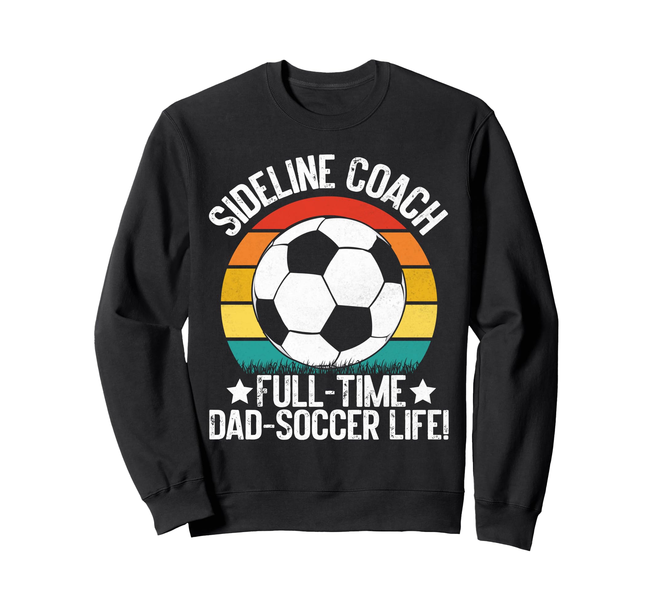 Sideline Coach Full Time Dad Sweatshirt - Casual Everyday Wear Unisex - T-Shirt, Sweatshirt, Hoodie