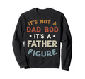 Not Dad Bod Its Father Figure Funny Sweatshirt - Minimalist Print Unisex - T-Shirt, Sweatshirt, Hoodie