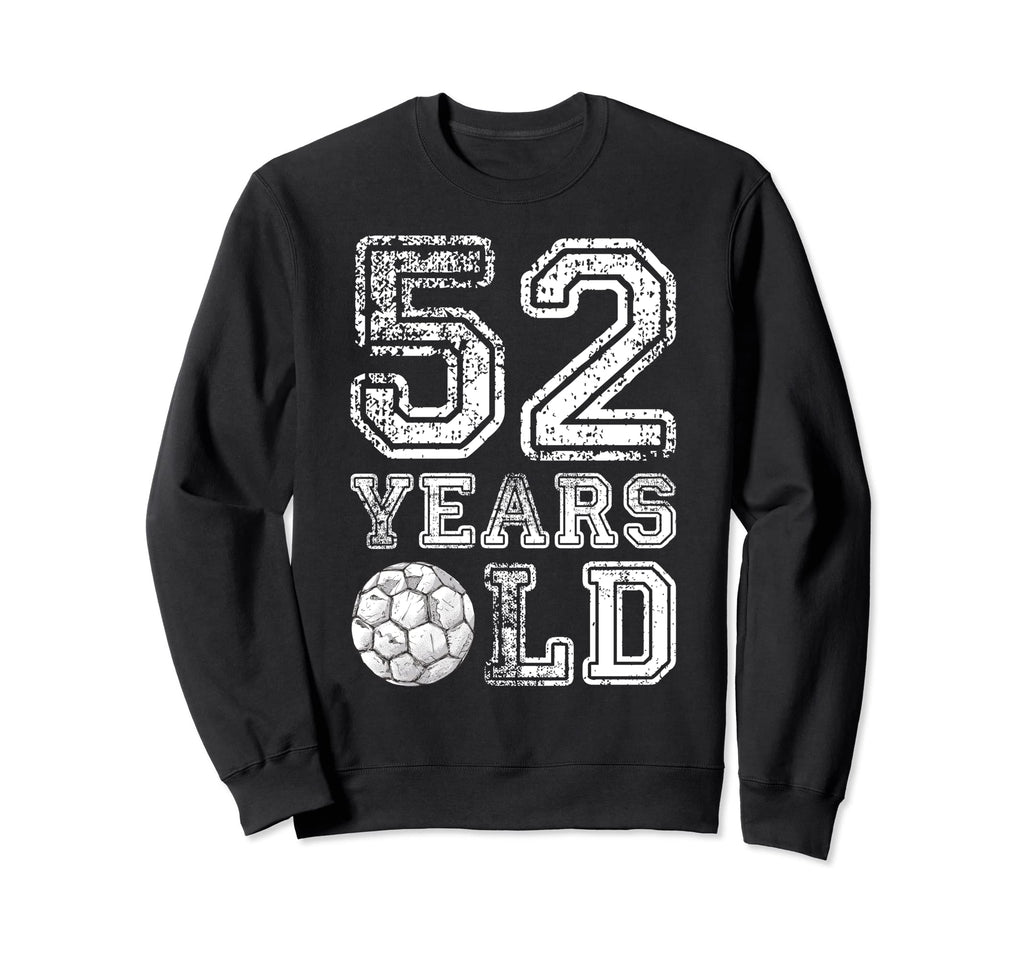 52 Years Old Soccer Sports Sweatshirt - Fun Novelty Design for Adults - T-Shirt, Sweatshirt, Hoodie