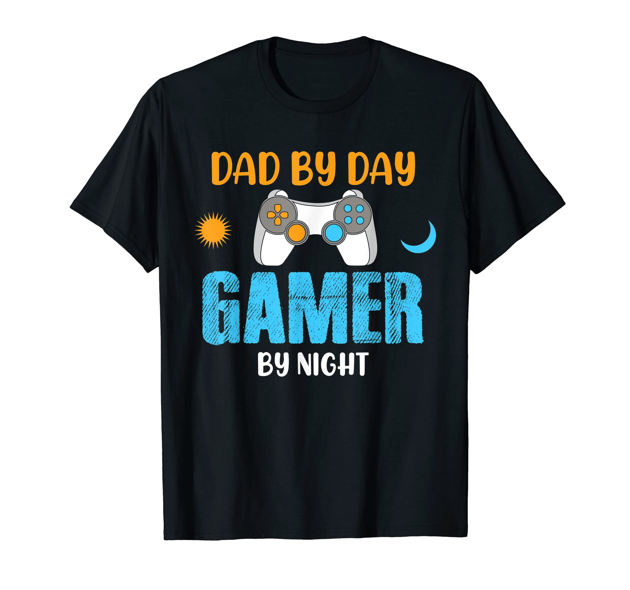 Dad Day Gamer Night Funny Dad Husband T-Shirt - Streetwear Style Unisex - T-Shirt, Sweatshirt, Hoodie