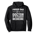 Proud Dad Doctor Veterinary Hoodie - Casual Everyday Wear Men Women - T-Shirt, Sweatshirt, Hoodie