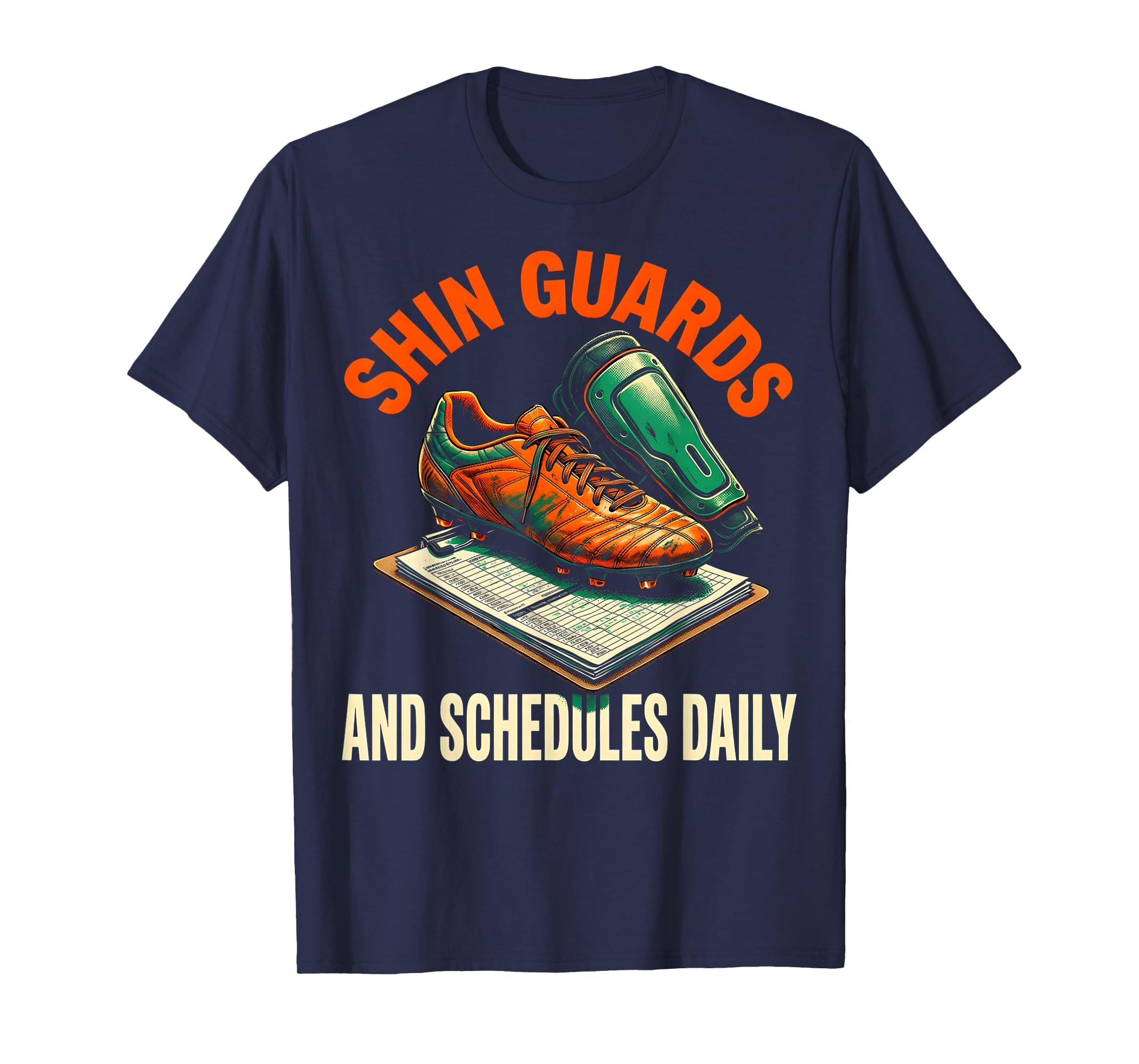 Shin Guards And Schedules Daily T-Shirt - Custom Art Print Men Women - T-Shirt, Sweatshirt, Hoodie
