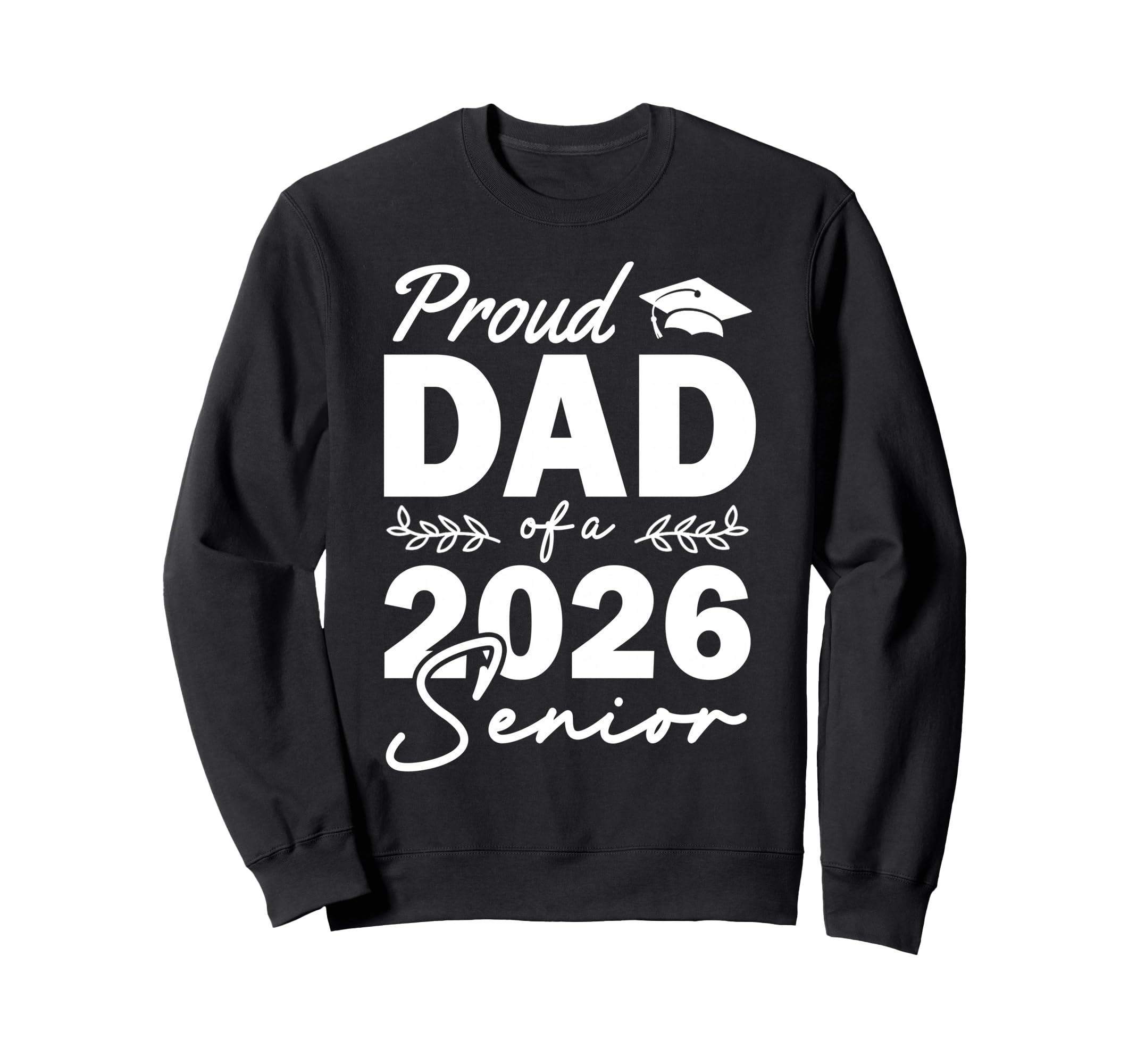 Senior 2026 Proud Dad Class 2026 Sweatshirt - Novelty Apparel for Adults - T-Shirt, Sweatshirt, Hoodie